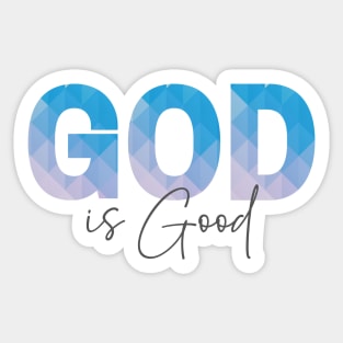 God is Good - Gifts with Christian quotes Sticker